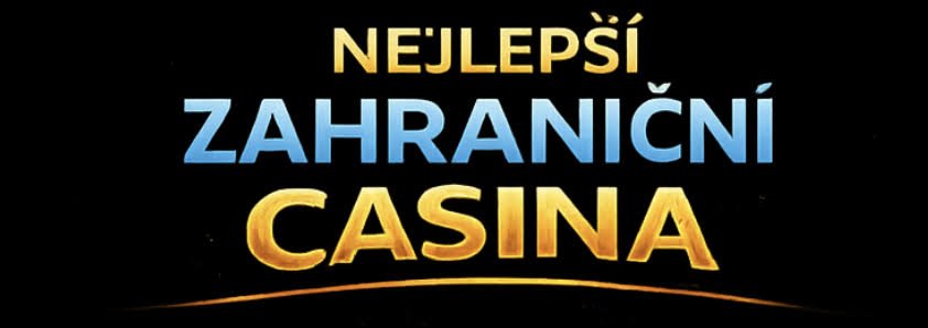 Nejlepší zahraniční casina pro české hráče